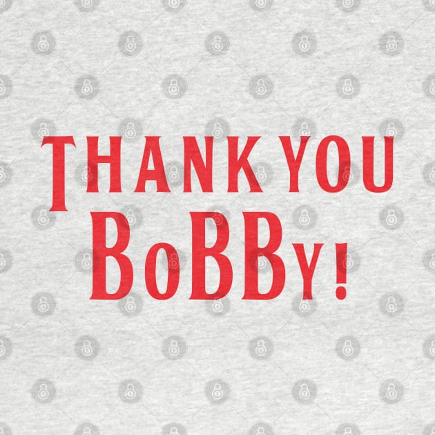 Thank you Bobby by Lotemalole